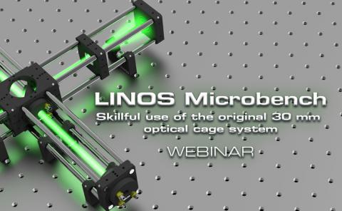 网络研讨会：Linos Microbench  - 熟练使用原始的30毫米光学笼系统